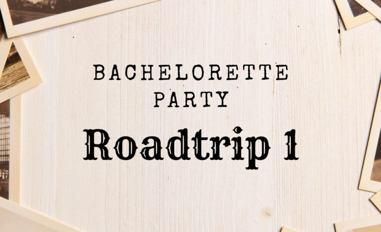  Enterrement de vie de jeune fille Road trip partie 1